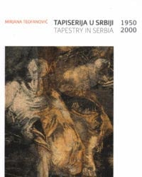 Tapiserija u Srbiji 1950-2000: umetnost strukturirane niti / Tapestry in Serbia 1950-2000: The art of the structured thread
