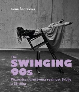 The Swinging 90's: pozorište i društvena realnost Srbije u 29 slika