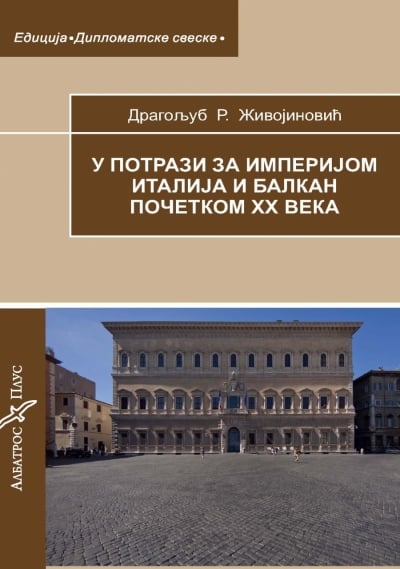 U potrazi za imperijom - Italija i Balkan početkom XX veka