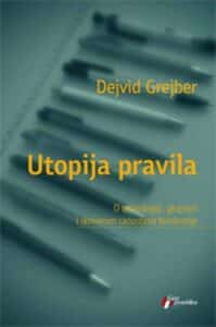 Utopija pravila - o tehnologiji, gluposti i skrivenim radostima birokratije