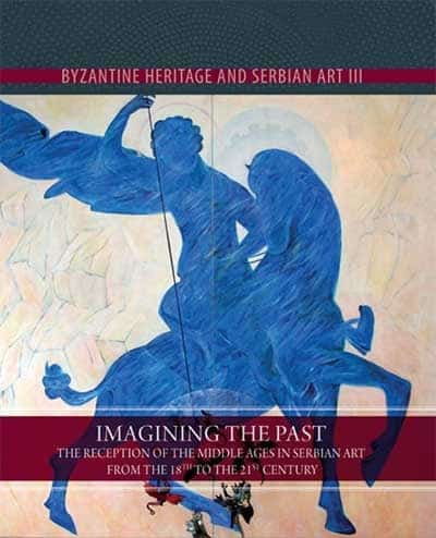 Vizantijsko nasleđe - Imagining the Past, the reception of the Middle Ages in the Serbian Art from the 18th to 21st Century