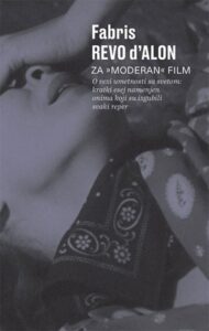 Za „moderan“ film: o vezi umetnosti sa svetom : kratki esej namenjen onima koji su izgubili svaki reper