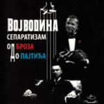 Vojvodina: separatizam od Broza do Pajtića