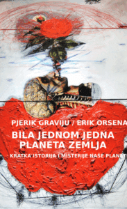 Bila jednom jedna planeta Zemlja - Kratka istorija i misterije naše planete