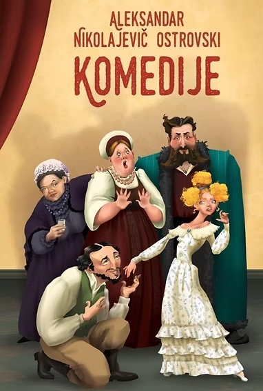 Komedije / Aleksandar Nikolajevič Ostrovski